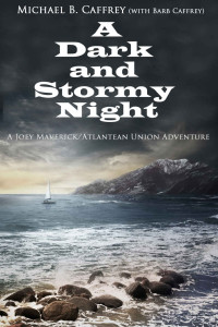 Michael B. Caffrey — Joey Maverick 01: A Dark and Stormy Night