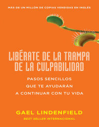 Gael Lindenfield — Libérate De La Trampa De La Culpabilidad