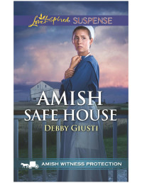 Debby Giusti — Amish Safe House