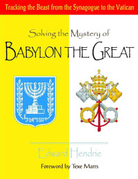 dward Hendrie — Solving the Mystery of Babylon the Great