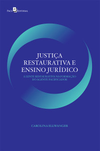 Carolina Ellwanger; — Justia restaurativa e ensino jurdico