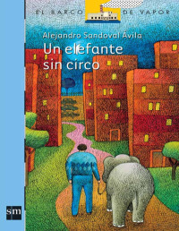 ALELANDRO SANDOVAL — UN ELEFANTE SIN CIRCO