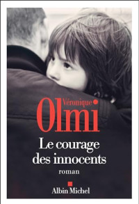 Véronique Olmi — Le Courage des innocents