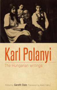 Gareth Dale — Karl Polanyi: The Hungarian writings