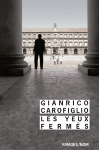 Gianrico Carofiglio — Les yeux fermés (Guido Guerrieri 2)