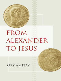 Ory Amitay — From Alexander to Jesus