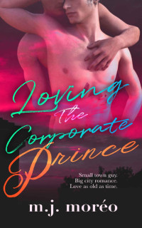 M.J. Moréo — Loving The Corporate Prince: M/M Retelling of Eros & Psyche