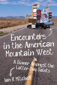 Ian R Mitchell — Encounters in the American Mountain West