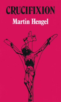 Hengel, Martin.; — Crucifixion