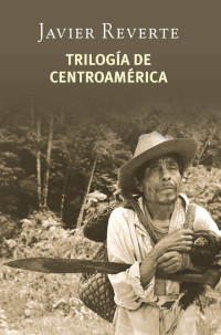 Javier Reverte — Trilogía de Centroamérica