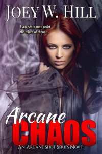 Joey W. Hill — Arcane Chaos: An Arcane Shot Series Novel