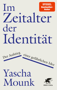 Yascha Mounk; — Im Zeitalter der Identität