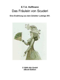 Hoffmann, E.T.A. — Das Fräulein von Scuderi