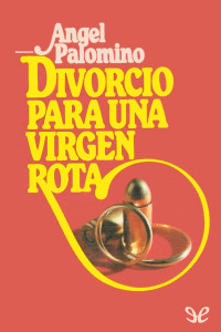 Ángel Palomino — Divorcio para una virgen rota