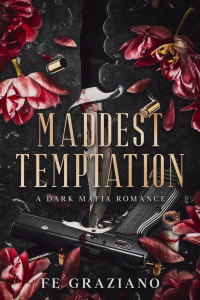 Fe Graziano — Maddest Temptation: A Dark Mafia Romance