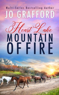 Jo Grafford — Mountain of Fire: Sweet, Small Town Romance (Heart Lake Book 10)