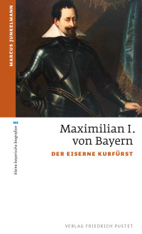 Marcus Junkelmann — Kurfürst Maximilian I.