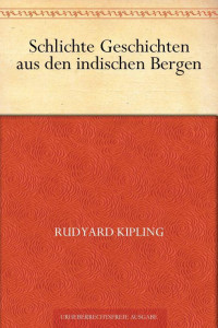 Kipling, Rudyard — Schlichte Geschichten aus den indischen Bergen