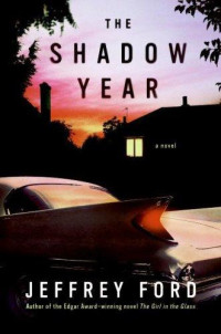 Ford, Jeffrey — The Shadow Year