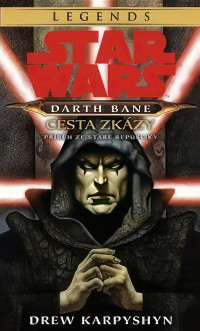 Drew Karpyshyn — Star Wars: Darth Bane - Cesta zkázy