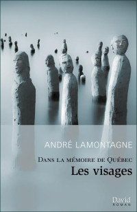 Lamontagne, André — Dans la mémoire de Québec - 03 - Les Visages