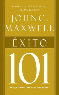 John C. Maxwell; — xito 101