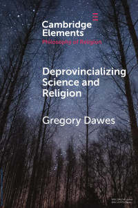 Gregory Dawes — Deprovincializing Science and Religion