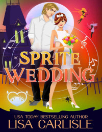 Lisa Carlisle — Sprite Wedding: A Dragon Shifter and Elf Romantic Comedy (Salem Supernaturals Book 6)