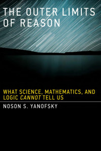 Noson S. Yanofsky — The Outer Limits of Reason