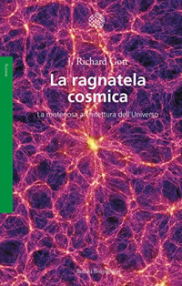J. Richard Gott — La ragnatela cosmica: La misteriosa architettura dell'Universo (Italian Edition)