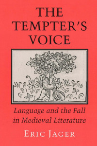 Eric Jager — The Tempter's Voice: Language and the Fall in Medieval Literature