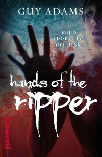 Guy Adams [Adams, Guy] — Hands of the Ripper