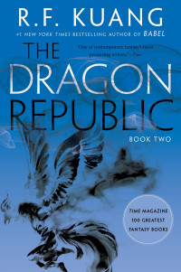 R. F. Kuang — The Dragon Republic: book 2