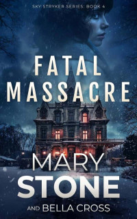 Stone, Mary-Cross, Bella — Sky Stryker 04-Fatal Massacre