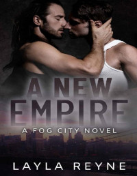 Layla Reyne — A New Empire: A Fog City Novel