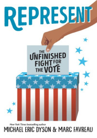 Michael Eric Dyson, Marc Favreau — Represent: the unfinished fight for the vote