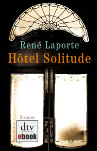 Laporte, René [Laporte, René] — Hôtel Solitude