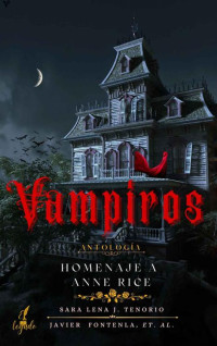 Sara Lena Jiménez Tenorio; Javier Fontenla — Vampiros: Homenaje a Anne Rice (Spanish Edition)