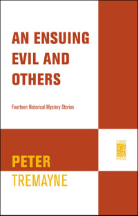 Peter Tremayne — An Ensuing Evil and Others