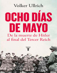 Volker Ullrich — Ocho días de mayo