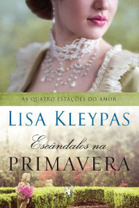 Lisa Kleypas — Escândalos na primavera