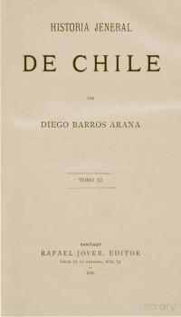Diego Barros Arana — Historia General de Chile, Tomo XI