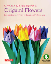 LaFosse, Michael G.;Alexander, Richard L.; & Richard L. Alexander — LaFosse & Alexander's Origami Flowers Ebook