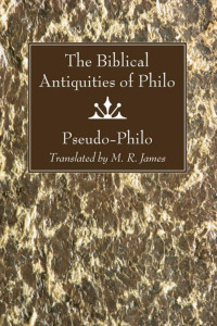 Pseudo - Philo; — The Biblical Antiquities of Philo