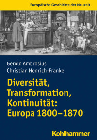 Gerold Ambrosius & Christian Henrich-Franke — Diversität, Transformation, Kontinuität: Europa 1800–1870