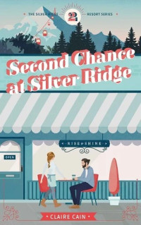 Claire Cain  — Second Chance at Silver Ridge