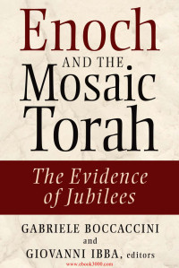 Gabriele Boccaccini & Giovanni Ibba — Enoch and the Mosaic Torah: The Evidence of Jubilees