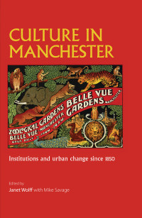 Mike Savage;Janet Wolff; — Culture in Manchester