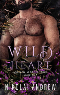 Nikolai Andrew — Wild Heart: A Fated Mates Monster Romance (Wolven Brotherhood Book 2)