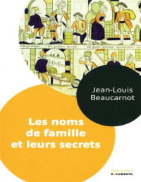 Beaucarnot Jean Louis — Les noms de famille et leurs secrets
